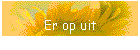 Er op uit
